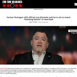 Former Pentagon UFO official Luis Elizondo said he is set to reveal “Shocking Details” in new book