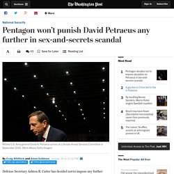 Pentagon won’t punish David Petraeus any further in sex-and-secrets scandal