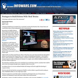 » Pentagon to Build Robots With ‘Real’ Brains Alex Jones