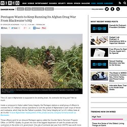 Pentagon Wants to Keep Running Its Afghan Drug War From Blackwater's HQ