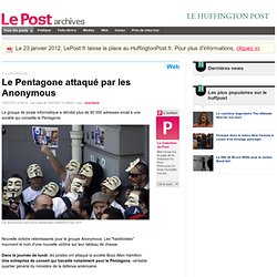 Le Pentagone attaqué par les Anonymous - LePost.fr (16:49)