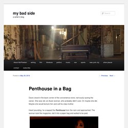 Penthouse in a Bag - my bad sidemy bad side