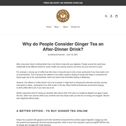 Why do People Consider Ginger Tea an After-Dinner Drink? – Ministry of Tea