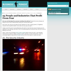 25 People and Industries That Profit From Fear