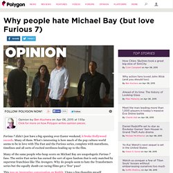 Why people hate Michael Bay (but love Furious 7)