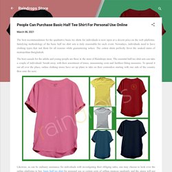 People Can Purchase Basic Half Tee Shirt For Personal Use Online
