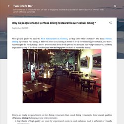 Why do people choose Sentosa dining restaurants over casual dining?