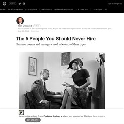 The 5 People You Should Never Hire – Fortune Insiders