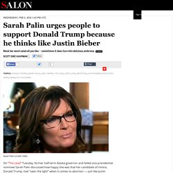 Sarah Palin urges people to support Donald Trump because he thinks like Justin Bieber