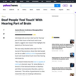 Deaf People 'Feel Touch' With Hearing Part of Brain