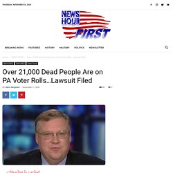 Over 21,000 Dead People Are on PA Voter Rolls...Lawsuit Filed - NEWS HOUR FIRST