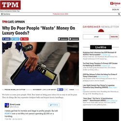 Why Do Poor People 'Waste' Money On Luxury Goods?