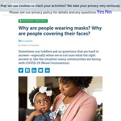 Why are people wearing masks? Why are people covering their faces?