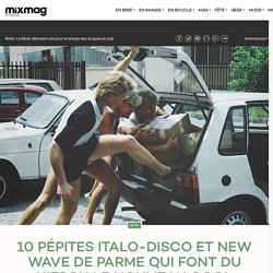 10 pépites italo-disco et new wave de Parme qui font du kitsch le nouveau cool - Blog