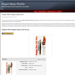Pepper Shot Pepper Spray Pen - Pepper Spray Florida
