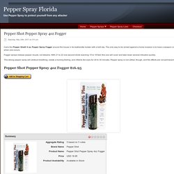 Pepper Shot Pepper Spray 4oz Fogger - Pepper Spray Florida