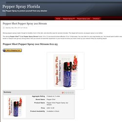 Pepper Shot Pepper Spray 2oz Stream - Pepper Spray Florida
