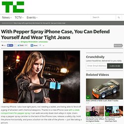 With Pepper Spray iPhone Case, You Can Defend Yourself And Wear Tight Jeans