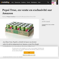 Pepsi True, en vente en exclusivité sur Amazon