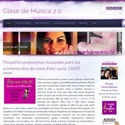 Pequeñas propuestas musicales para los primeros días de clase ¡Feliz curso 19/20! - Clase de Música 2.0