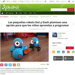 Los pequeños robots Dot y Dash plantean una opción para que los niños aprendan a programar