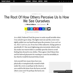 The Root Of How Others Perceive Us Is How We See Ourselves