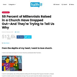 59 Percent of Millennials Raised in a Church Have Dropped Out—And They're Trying to Tell Us Why