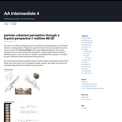 parisian urbanism perception through a 6-point perspective // realtime 4D-3D