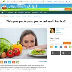Dieta para perder peso ¿es normal sentir hambre?
