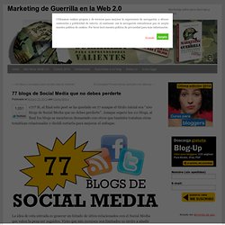 77 blogs de Social Media que no debes perderte