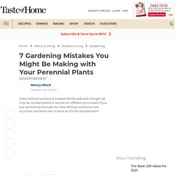 7 Mistakes You Might Be Making with Your Perennial Plants