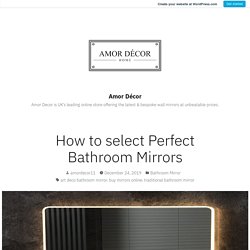 How to select Perfect Bathroom Mirrors – Amor Décor