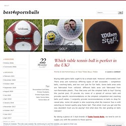 Which table tennis ball is perfect in the UK?