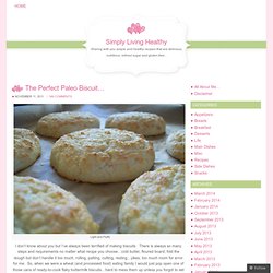 The Perfect Paleo Biscuit… – Simply Living Healthy