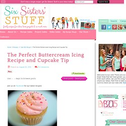 The Perfect Buttercream Icing Recipe and Cupcake Tip