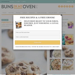 Perfect Chocolate Chip Cookies — Buns In My Oven