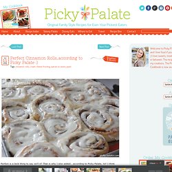 Perfect Cinnamon Rolls…according to Picky Palate :)