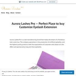 Aurora Lashes Pro – Perfect Place to buy Customize Eyelash Extension