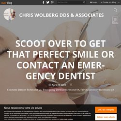 Scoot Over to get that Perfect Smile or Contact an Emergency Dentist - Chris Wolberg DDS & Associates