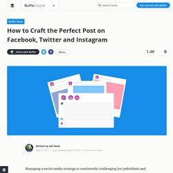 How to Craft the Perfect Post on Facebook, Twitter and Instagram