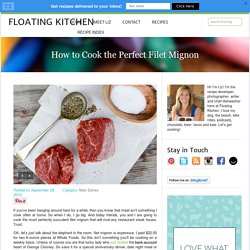 How to Cook the Perfect Filet Mignon