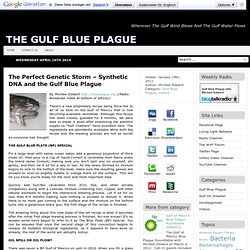 The Perfect Genetic Storm – Synthetic DNA and the Gulf Blue Plague