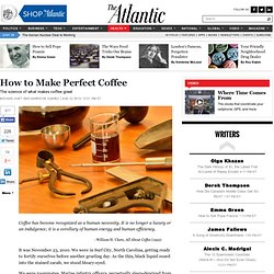 How to Make Perfect Coffee - Michael Haft and Harrison Suarez