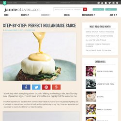 Step-by-step: perfect hollandaise sauce - Jamie Oliver