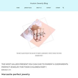 PERFECT JEWELRY THE MOST VALUED PRESENT:PERFECT JEWELRY FOR THEIR CHILDREN 1