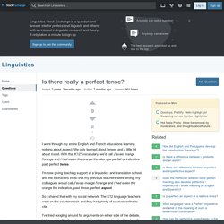 aspect - Is there really a perfect tense? - Linguistics Stack Exchange