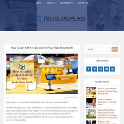 How To Spot A Perfect Location For Your Trade Show Booth - Bluedisplays