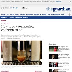How to buy your perfect coffee machine