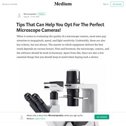 Tips That Can Help You Opt For The Perfect Microscope Cameras!