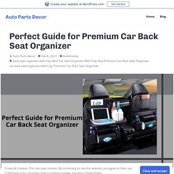 Perfect Guide for Premium Car Back Seat Organizer – Auto Parts Decor